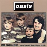 OASIS 1996 MM TWO ALONE - unreleased album - 2CD