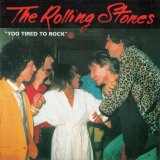 VGP-318 THE ROLLING STONES / TOO TIRED TO ROCK