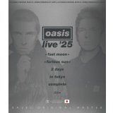 OASIS 2025 FAST MOON FURIOUS SUN 2 DAYS IN TOKYO COMPLETE FILM BDR